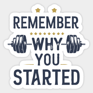 Remember Why You Started. Gym Motivational Sticker